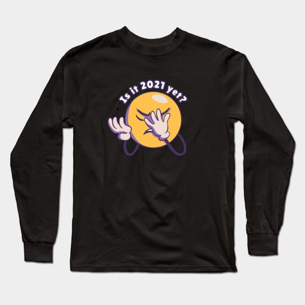 IS IT 2021 YET? Long Sleeve T-Shirt by Bombastik